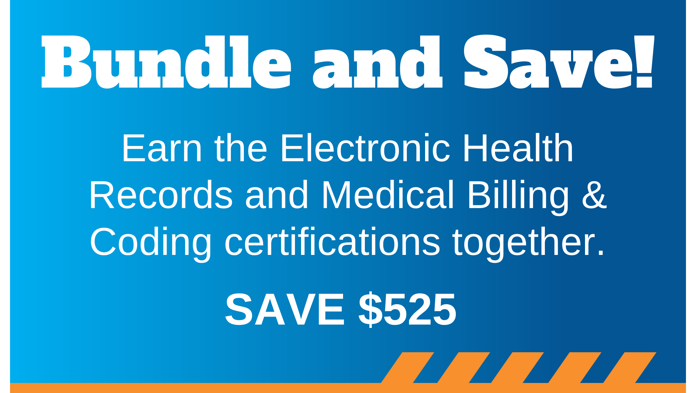 Earn the Electronic Health Records and Medical Billing & Coding certifications together to save $575